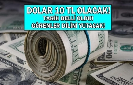 Doların 10 TL olacağı yeni tarih resmen açıklandı! Bu tarihi duyanlar dilini yutacak! Hemen hazır olun!