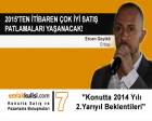 Ercan Geyikli: 2015'ten itibaren çok iyi satış patlamaları yaşanacak!