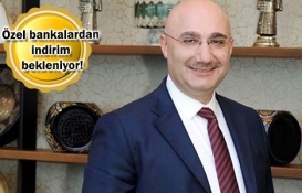 Kamuda indirim tamam, gözler özel bankalarda!