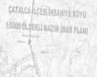 Çatalca İhsaniye Köyü imar planı 8 Mayıs'ta askıdan indiriliyor!