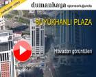 Büyükhanlı Plaza'nın havadan görüntüleri!