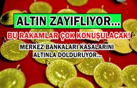 Altın zayıflıyor! Merkez bankaları kasalarını altınla dolduruyor! Bu rakamlar görenleri şaşkına çevirdi...