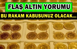 Eşikte duran altın için flaş açıklama! Bu rakam kabusunuz olacak