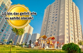 Dar gelirliler için 10 bin konut satışa çıkıyor!