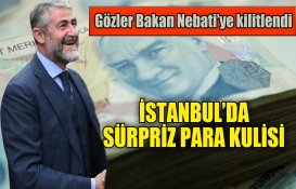 İstanbul'da sürpriz para kulisi! Gözler Bakan Nebati'ye kilitlendi