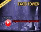 Faco Tower Levent'in havadan son videosu!