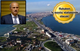 Kanal İstanbul'un hukuki statüsü açıklandı!